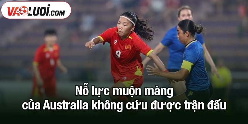 Kết quả nữ Australia thua sốc tại ASEAN Cup 2025 Nỗ lực muộn màng của Australia không cứu được trận đấu