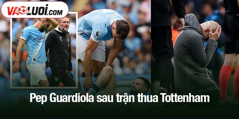 Pep Guardiola sau trận thua Tottenham