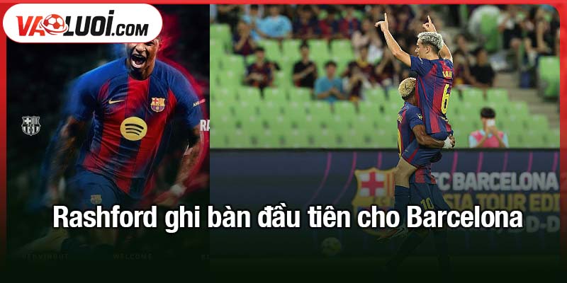 Rashford mở tài khoản tại Barcelona trong trận giao hữu với Daegu Rashford ghi bàn đầu tiên cho Barcelona