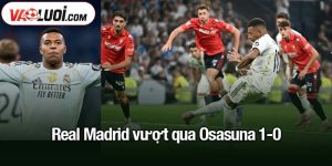 Real Madrid vượt qua Osasuna 1-0