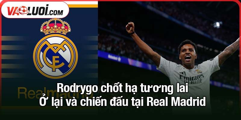 Rodrygo chốt hạ tương lai: Ở lại và chiến đấu vì Real Madrid Rodrygo chốt hạ tương lai: Ở lại và chiến đấu tại Real Madrid