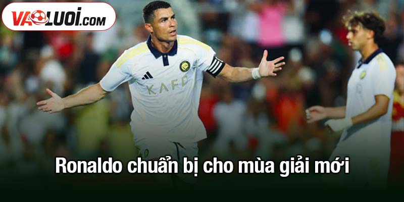 Ronaldo tin lựa chọn của Joao Felix là đúng đắn Ronaldo chuẩn bị cho mùa giải mới