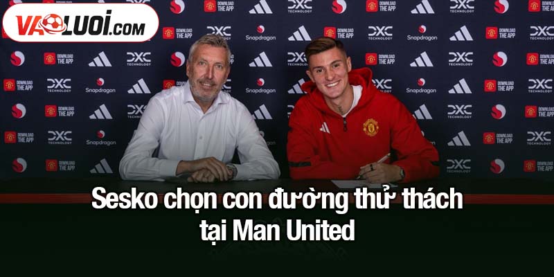 Cuộc so tài Man Utd - Arsenal rực lửa: Sesko ra mắt, Gyokeres ghi dấu ấn lớn Sesko chọn con đường thử thách tại Man United