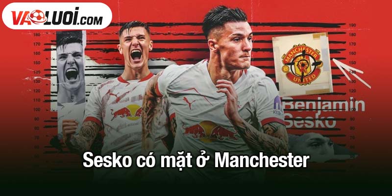 Sesko có mặt ở Manchester