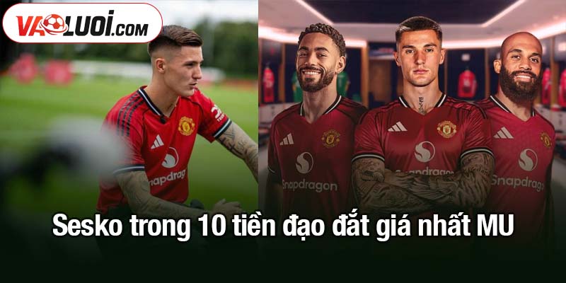 Sesko trong 10 tiền đạo đắt giá nhất MU