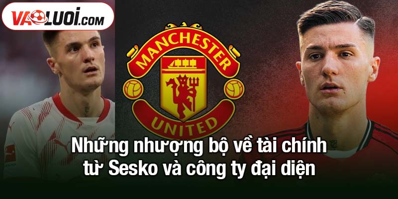 Sesko có mặt ở Manchester, hy sinh lương thưởng để ký hợp đồng Những nhượng bộ về tài chính từ Sesko và công ty đại diện
