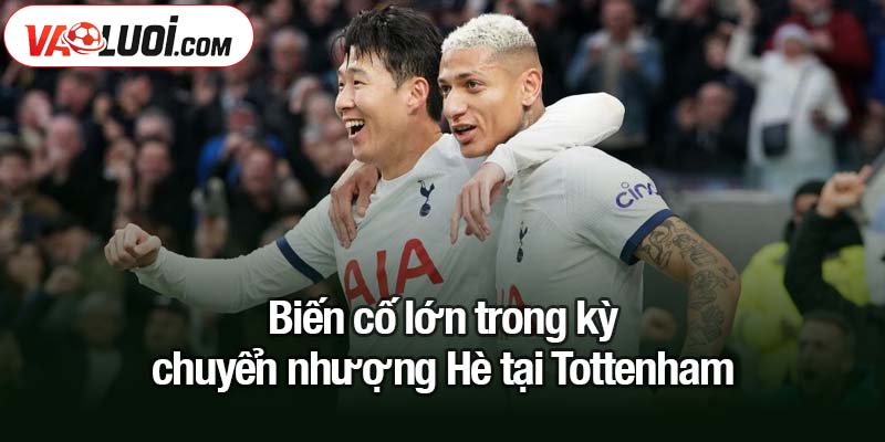 Tottenham: Thiếu Son đã có Richarlison gánh vác Biến cố lớn trong kỳ chuyển nhượng Hè tại Tottenham