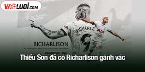 Thiếu Son đã có Richarlison gánh vác