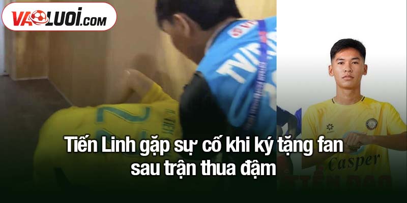 Tiến Linh gặp sự cố khi ký tặng fan sau thất bại 0-3 trước Thể Công Viettel Tiến Linh gặp sự cố khi ký tặng fan sau trận thua đậm