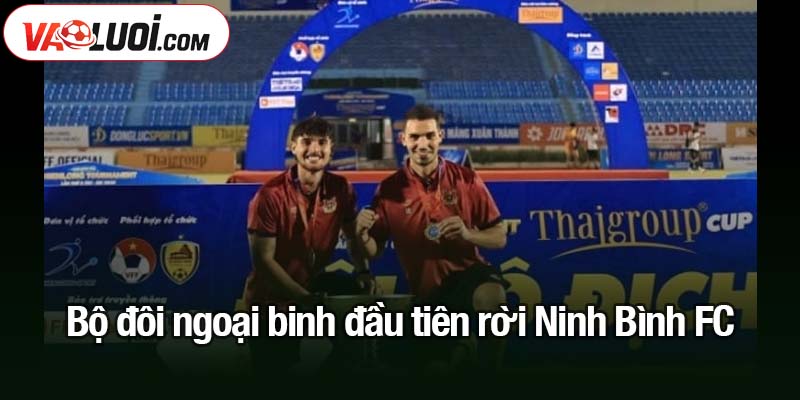 Tiền vệ Tây Ban Nha rời Ninh Bình FC, trở lại quê hương thi đấu Bộ đôi ngoại binh đầu tiên rời Ninh Bình FC