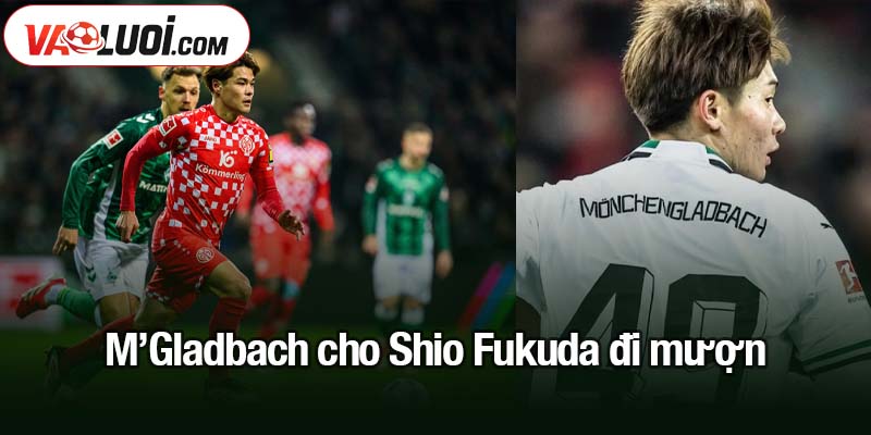 Tin chuyển nhượng 22/8: Tài năng trẻ Liverpool gia nhập Championship M’Gladbach cho Shio Fukuda đi mượn