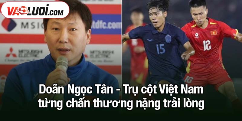 Trụ cột Việt Nam từng chấn thương nặng trải lòng trước V-League 2025/26 Doãn Ngọc Tân - Trụ cột Việt Nam từng chấn thương nặng trải lòng