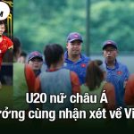 U20 nữ châu Á - HLV trưởng cùng nhận xét về Việt Nam