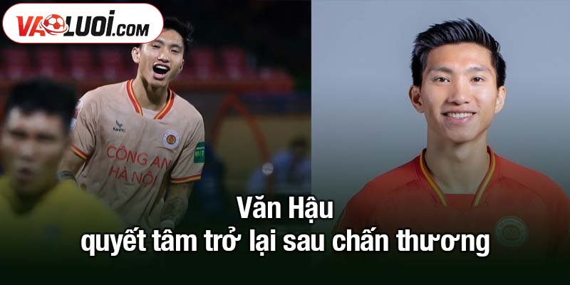 Đoàn Văn Hậu vắng mặt ở lượt đi V-League 2025/26 Văn Hậu quyết tâm trở lại sau chấn thương