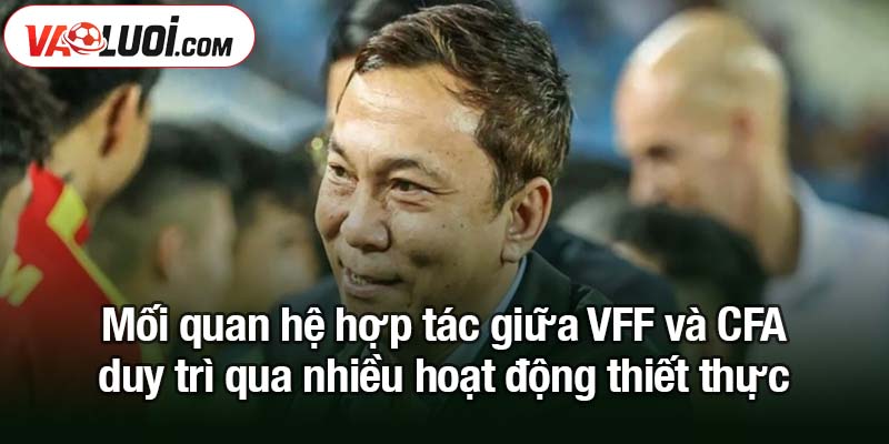 VFF và CFA ký kết hợp tác: Bóng đá Việt Nam, Trung Quốc Mối quan hệ hợp tác giữa VFF và CFA duy trì qua nhiều hoạt động thiết thực