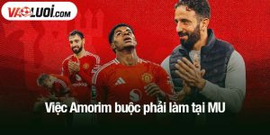Việc Amorim buộc phải làm tại MU