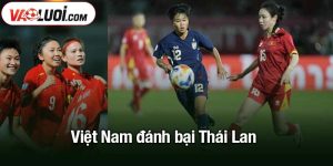 Việt Nam đánh bại Thái Lan