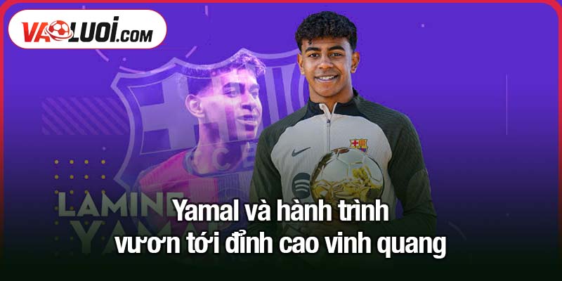 Yamal và Quả bóng Vàng - Ứng viên sáng giá, chạm tay vào kỳ tích Yamal và hành trình vươn tới đỉnh cao vinh quang
