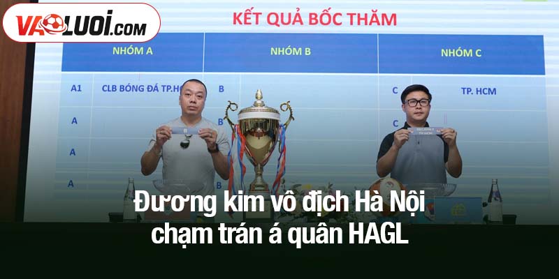 Đương kim vô địch Hà Nội chạm trán á quân HAGL