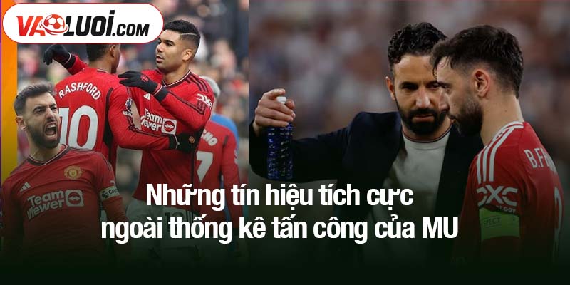 Tại khởi đầu mùa giải: 4 yếu tố chứng minh MU không bi quan như nhiều người nghĩ Những tín hiệu tích cực ngoài thống kê tấn công của MU