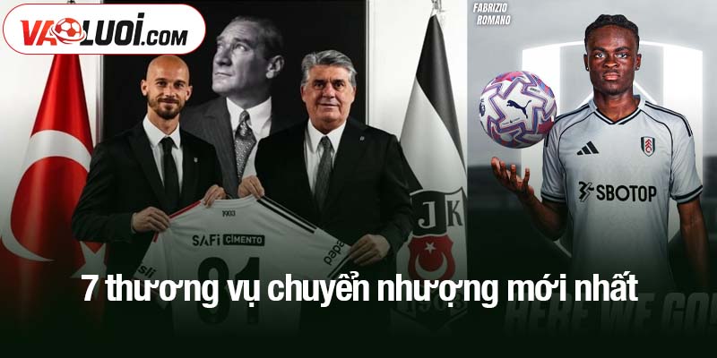7 thương vụ chuyển nhượng mới nhất