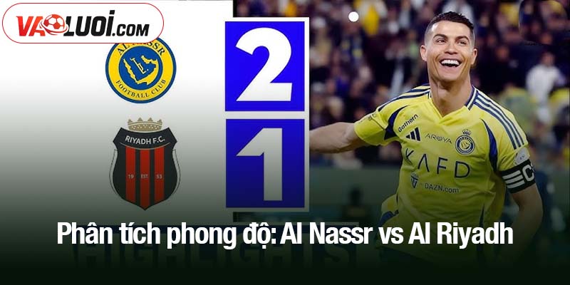 Phân tích phong độ: Al Nassr vs Al Riyadh
