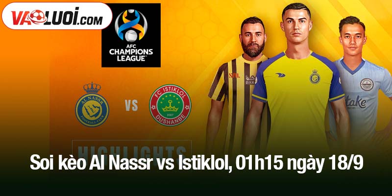 Soi kèo Al Nassr vs Istiklol, 01h15 ngày 18/9