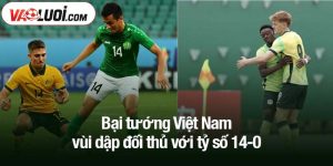 Bại tướng Việt Nam vùi dập đối thủ với tỷ số 14-0