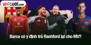 Barca có ý định trả Rashford lại cho MU
