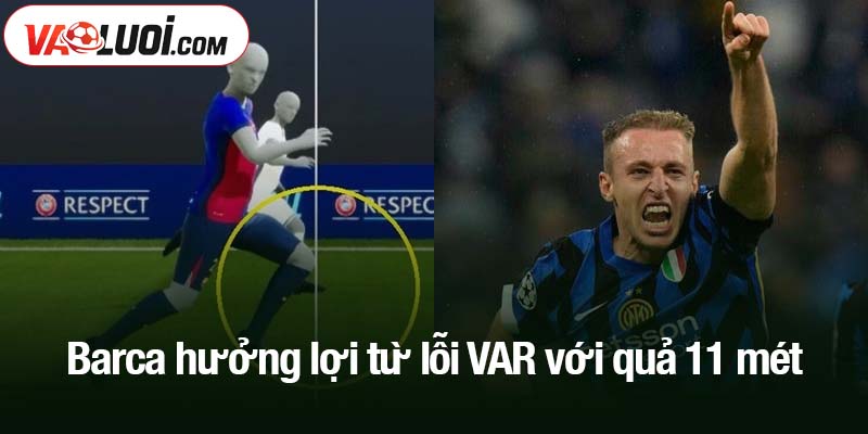Barca hưởng lợi từ lỗi VAR với quả 11 mét