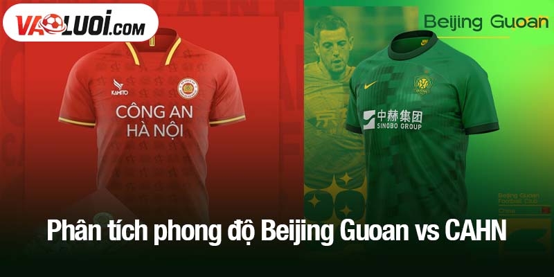 Phân tích phong độ Beijing Guoan vs CAHN