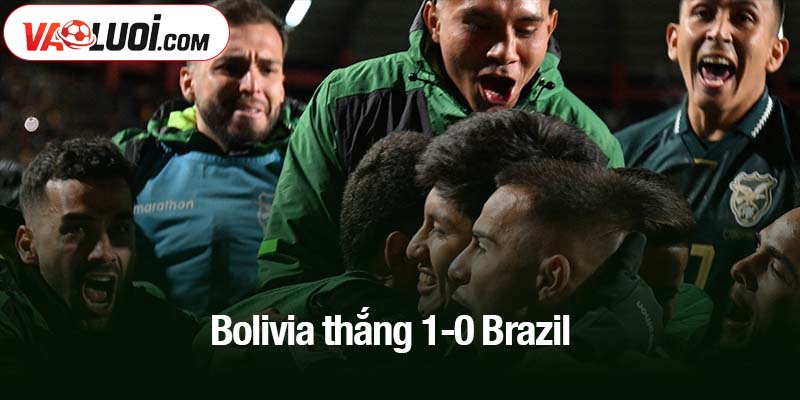 Bolivia thắng 1-0 Brazil
