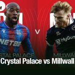 Crystal Palace vs Millwall