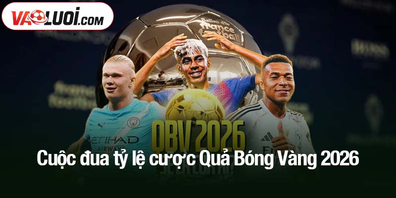 Tỷ lệ cược Quả Bóng Vàng 2026
