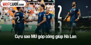 Cựu sao MU góp công giúp Hà Lan