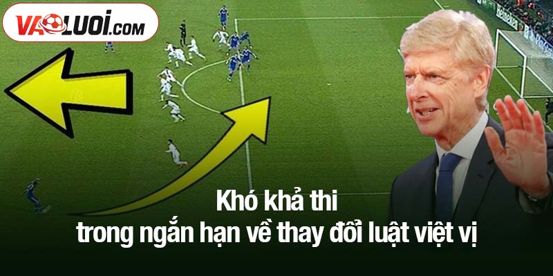 Khó khả thi trong ngắn hạn về thay đổi luật việt vị