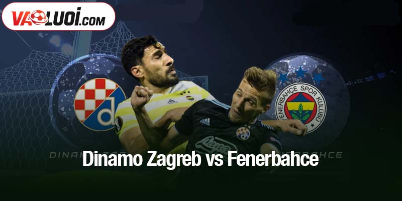 Dinamo Zagreb vs Fenerbahce