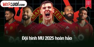 Đội hình MU 2025 hoàn hảo