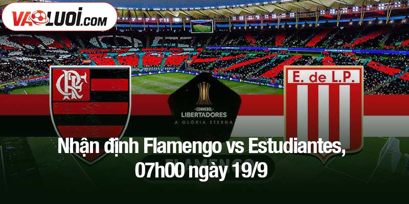 Nhận định Flamengo vs Estudiantes, 07h00 ngày 19/9