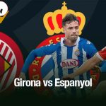Girona vs Espanyol