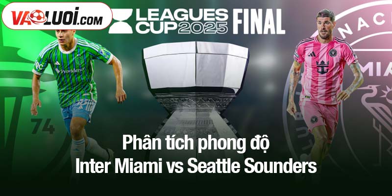 Phân tích phong độ Inter Miami vs Seattle Sounders