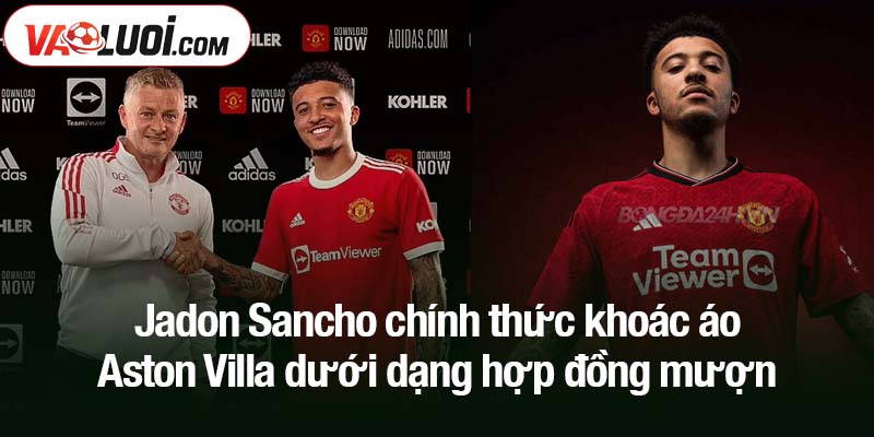 Jadon Sancho chính thức khoác áo Aston Villa dưới dạng hợp đồng mượn