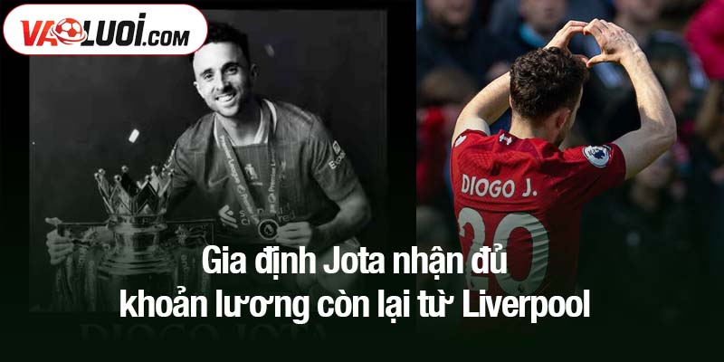 Gia định Jota nhận đủ khoản lương còn lại từ Liverpool
