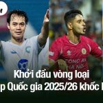 Khởi đầu vòng loại Cúp Quốc gia 2025/26 khốc liệt