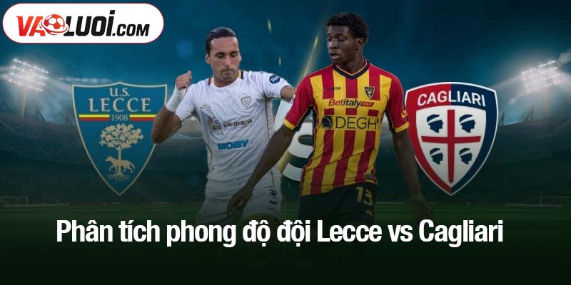 Phân tích phong độ đội Lecce vs Cagliari