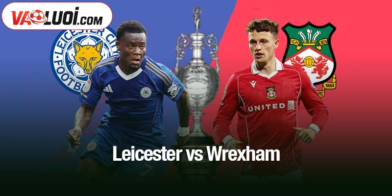 Leicester vs Wrexham