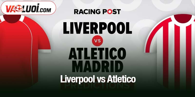 Liverpool vs Atletico