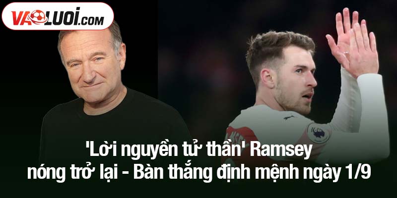 Bí ẩn 'lời nguyền tử thần' Ramsey nóng trở lại 'Lời nguyền tử thần' Ramsey nóng trở lại - Bàn thắng định mệnh ngày 1/9