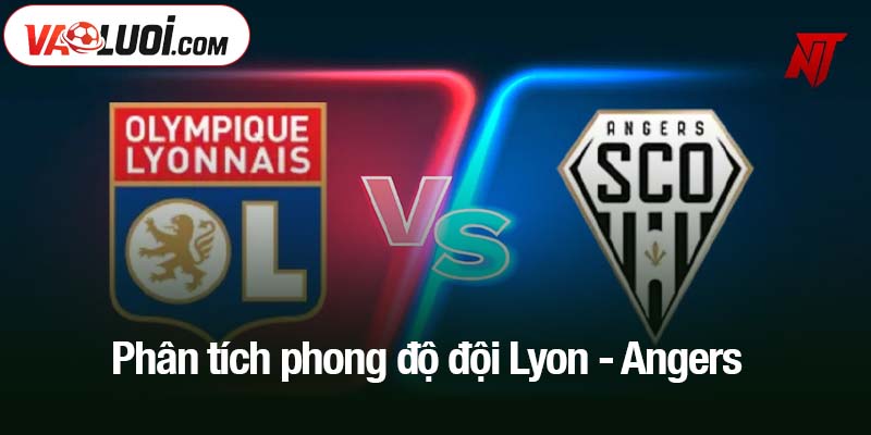 Phân tích phong độ đội Lyon - Angers