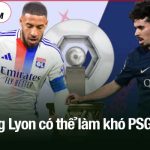 Lyon có thể làm khó PSG không?